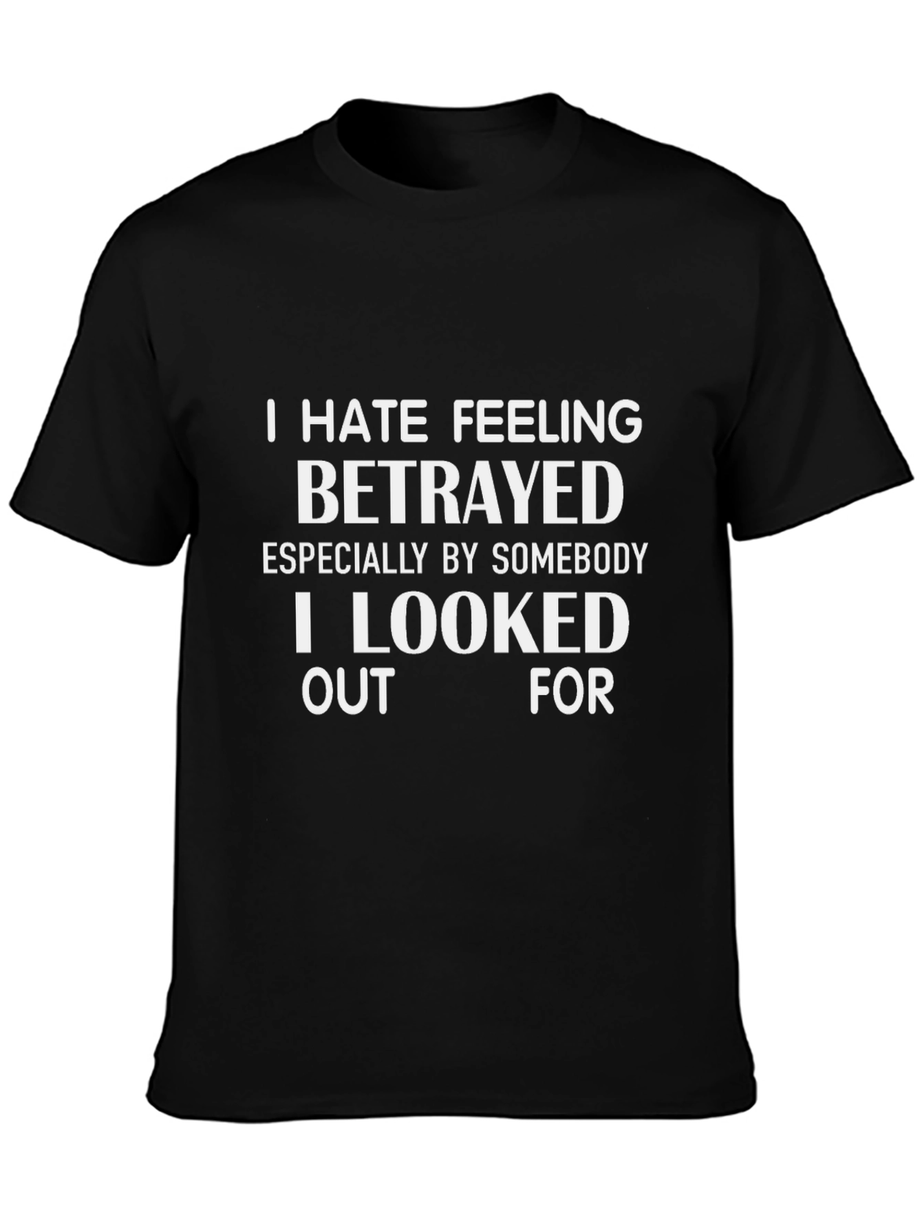 I Hate Feeling Betrayed Graphic T-Shirt