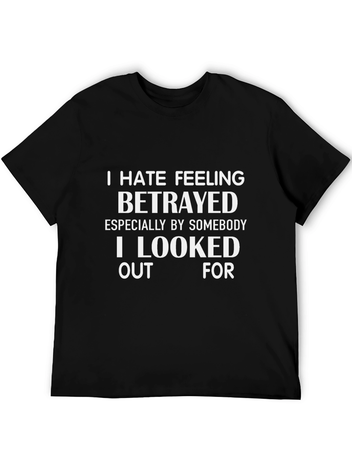 I Hate Feeling Betrayed Graphic T-Shirt