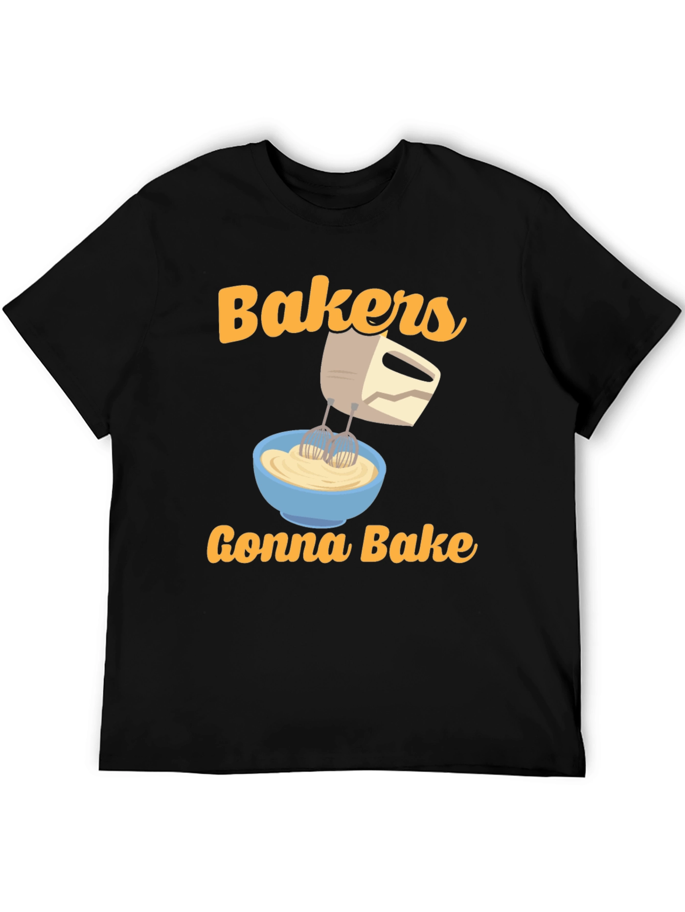 Bakers Gonna Bake T-Shirt