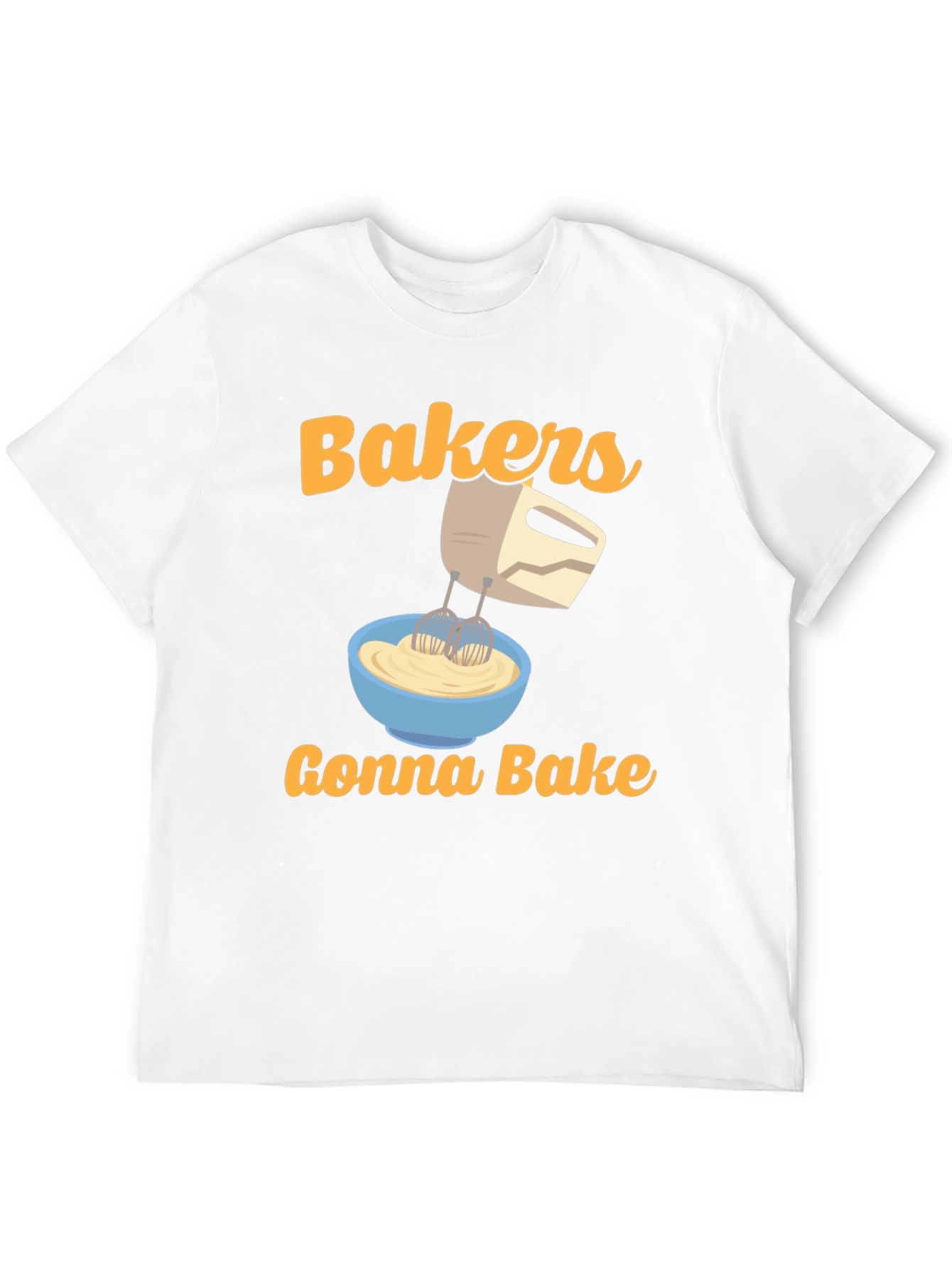 Bakers Gonna Bake T-Shirt