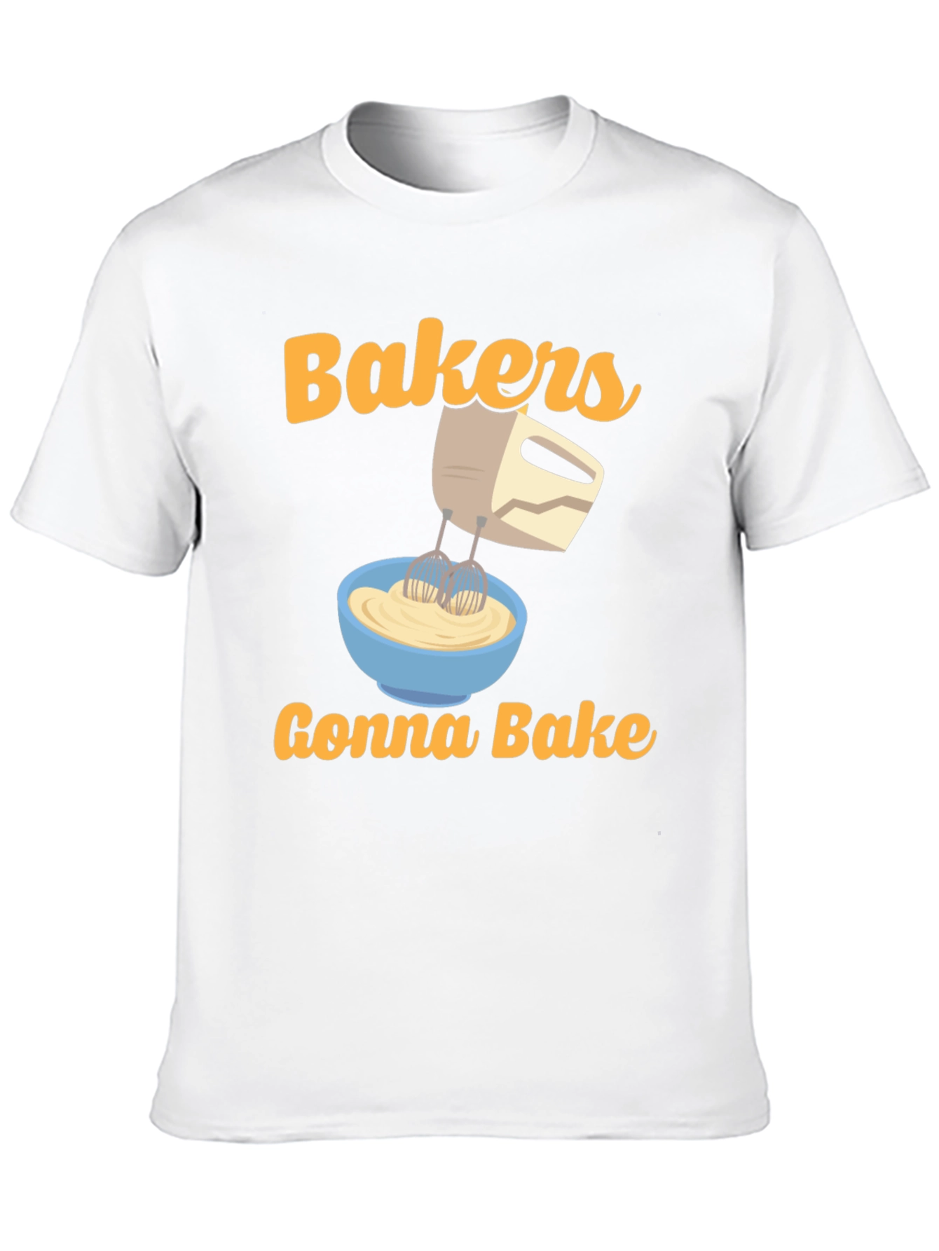 Bakers Gonna Bake T-Shirt