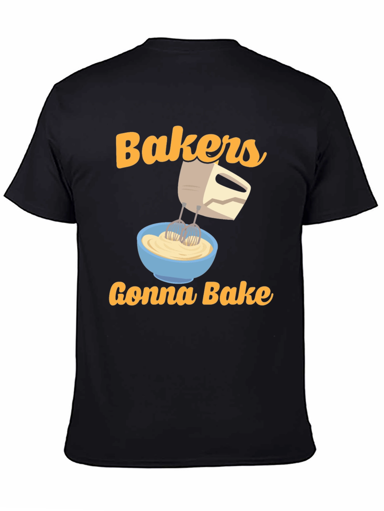 Bakers Gonna Bake T-Shirt