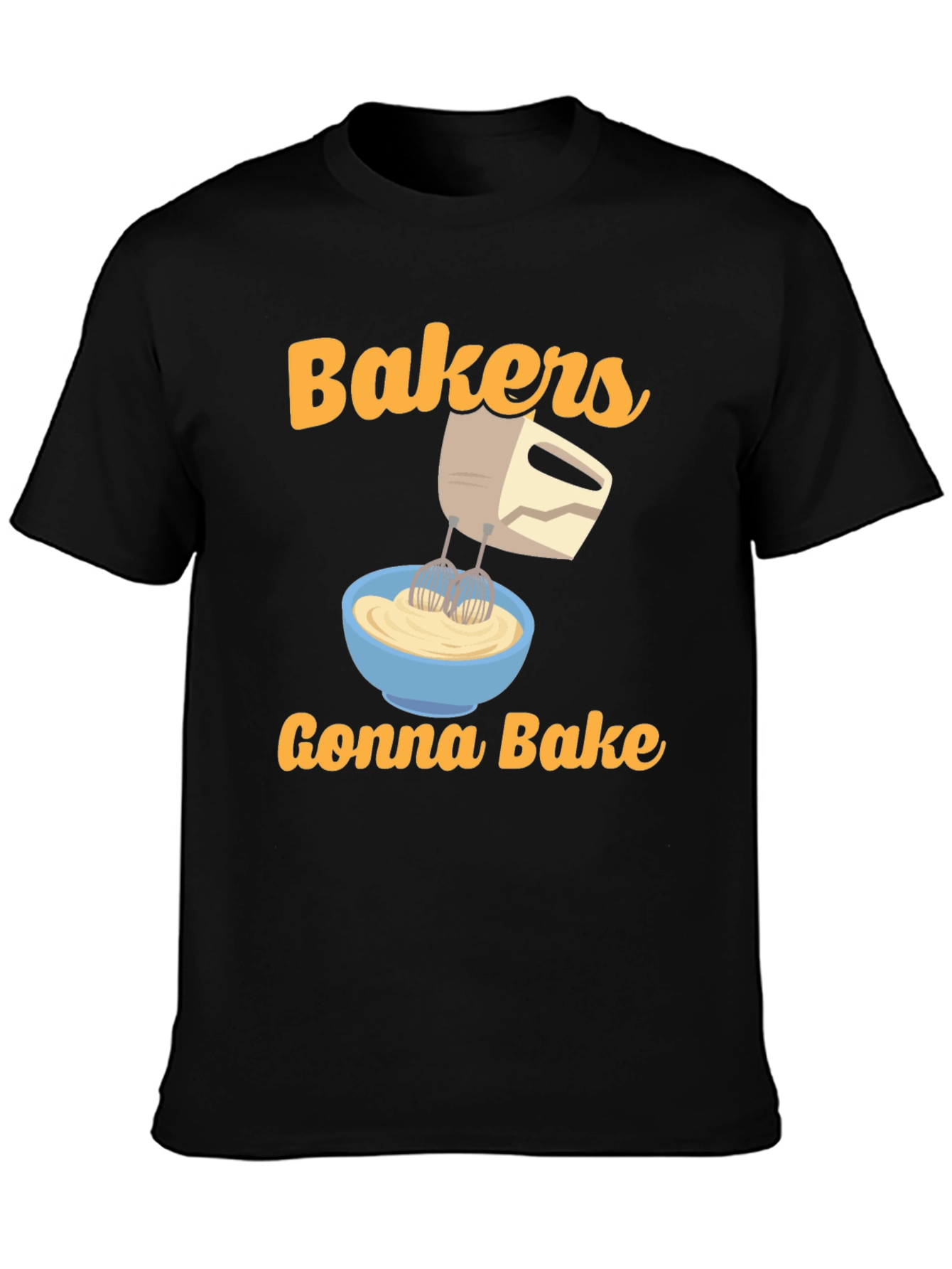 Bakers Gonna Bake T-Shirt