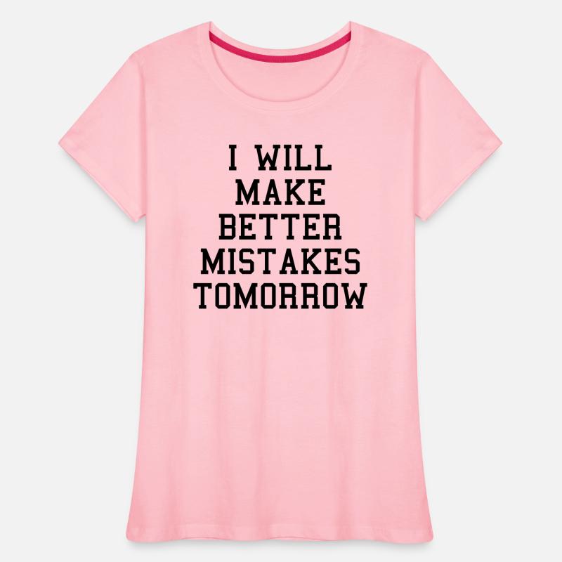 Make Better Mistakes Tomorrow Funny Sarcasm Quote