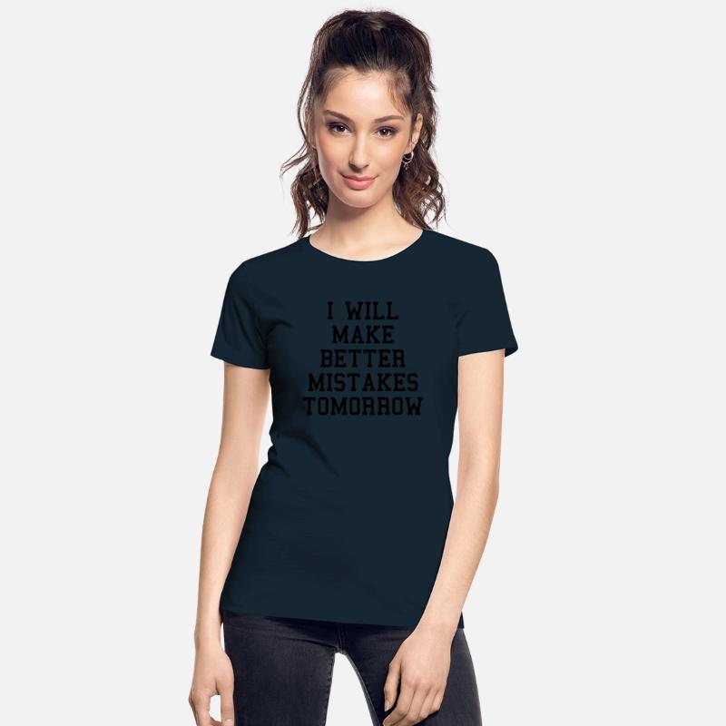Make Better Mistakes Tomorrow Funny Sarcasm Quote