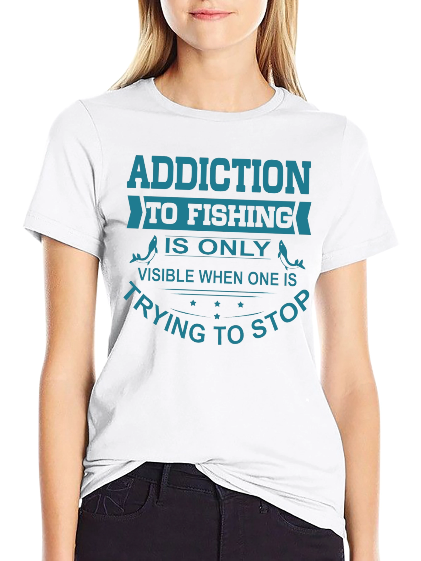 Fishing Addiction T-Shirt - Stop Trying Funny Tee