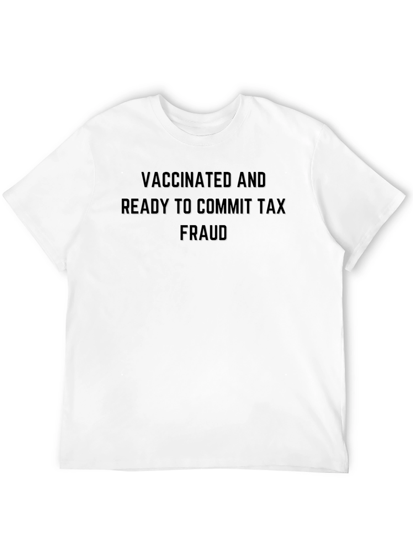 Vaccinated & Ready T-Shirt: Tax Fraud Humor
