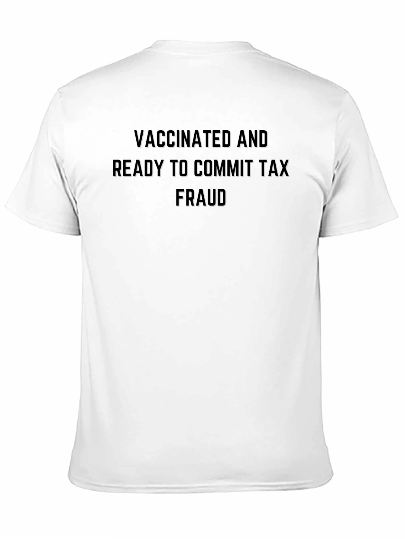 Vaccinated & Ready T-Shirt: Tax Fraud Humor