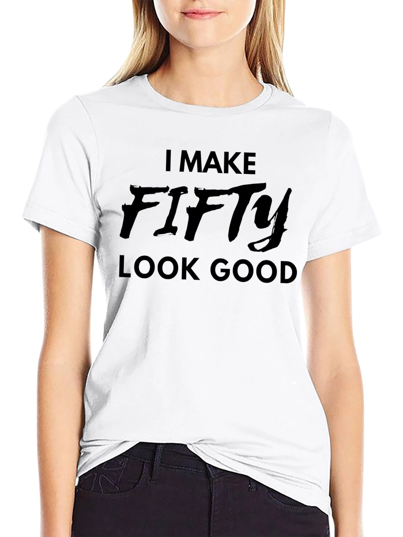 I Make Fifty Look Good T-Shirt