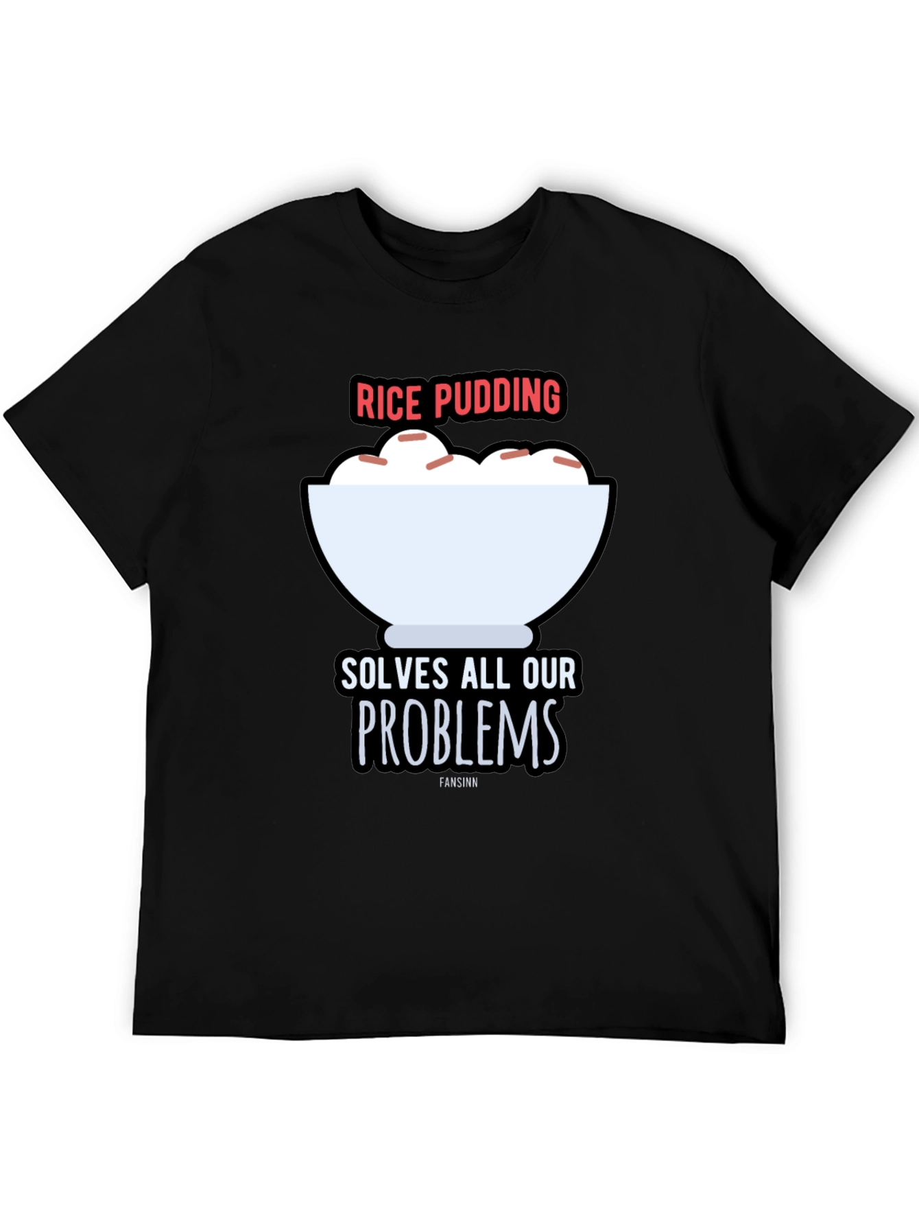 Rice Pudding Solves All Our Problems T-Shirt
