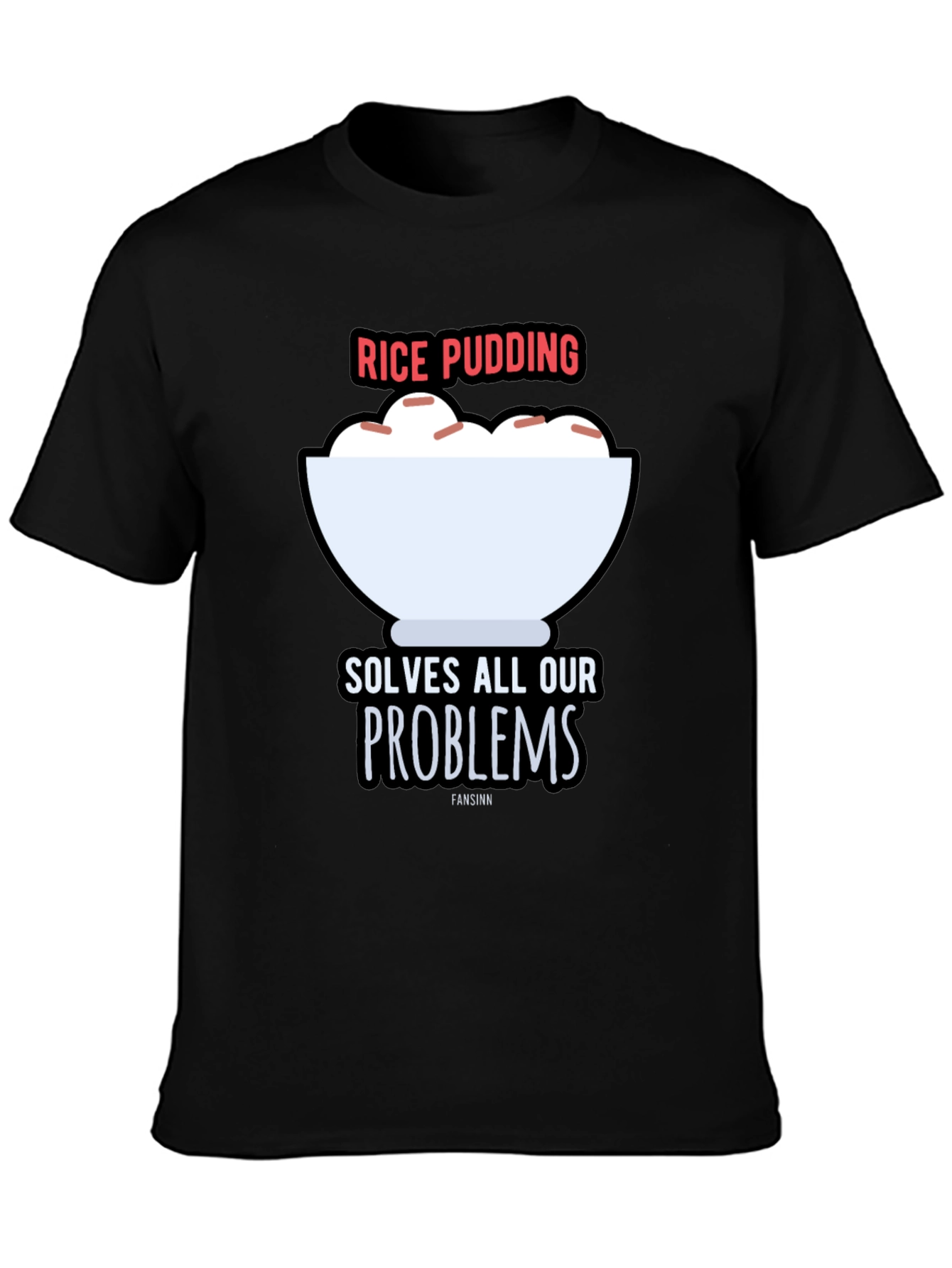 Rice Pudding Solves All Our Problems T-Shirt