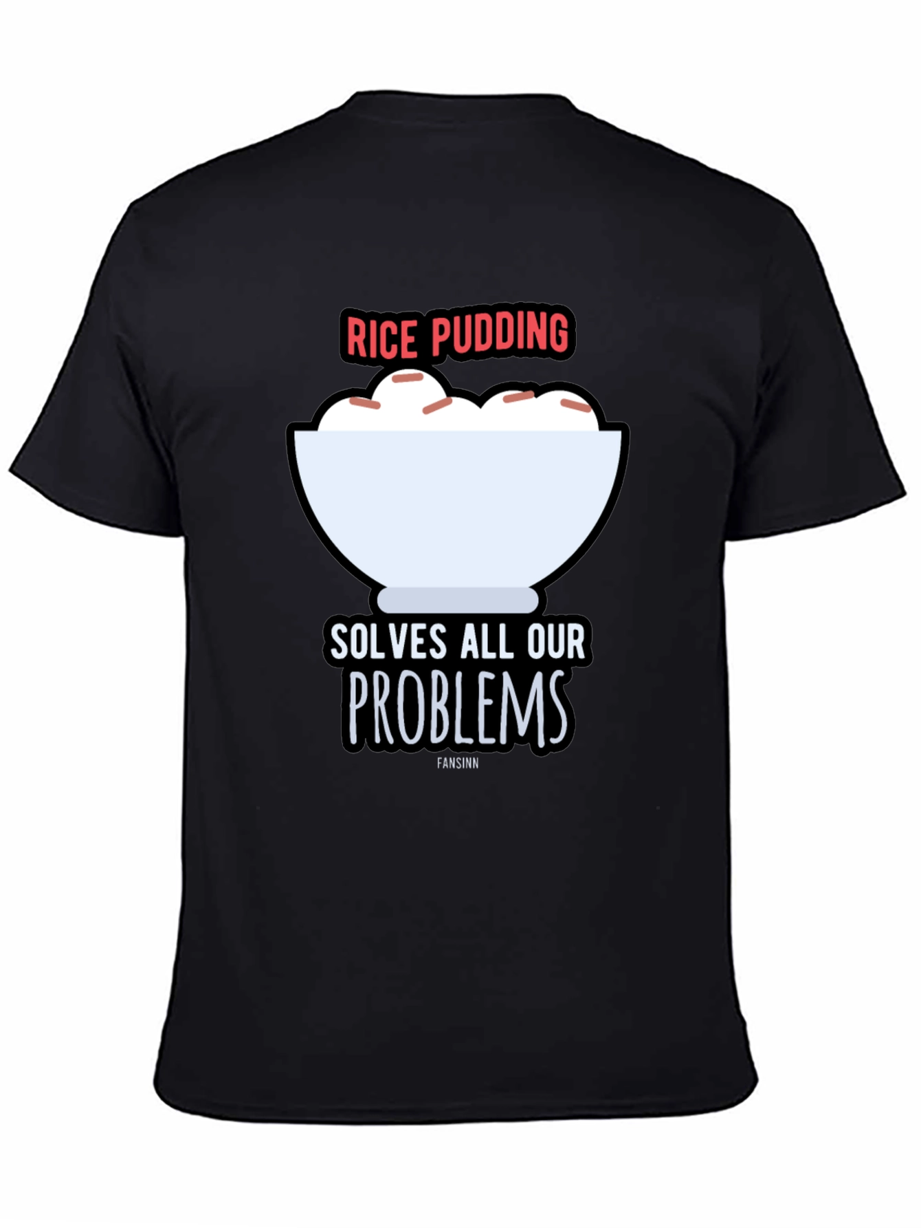 Rice Pudding Solves All Our Problems T-Shirt