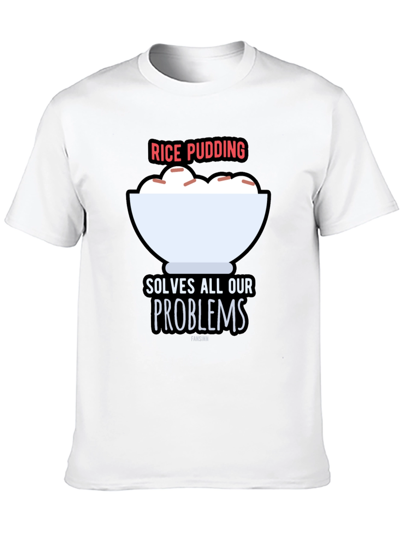 Rice Pudding Solves All Our Problems T-Shirt