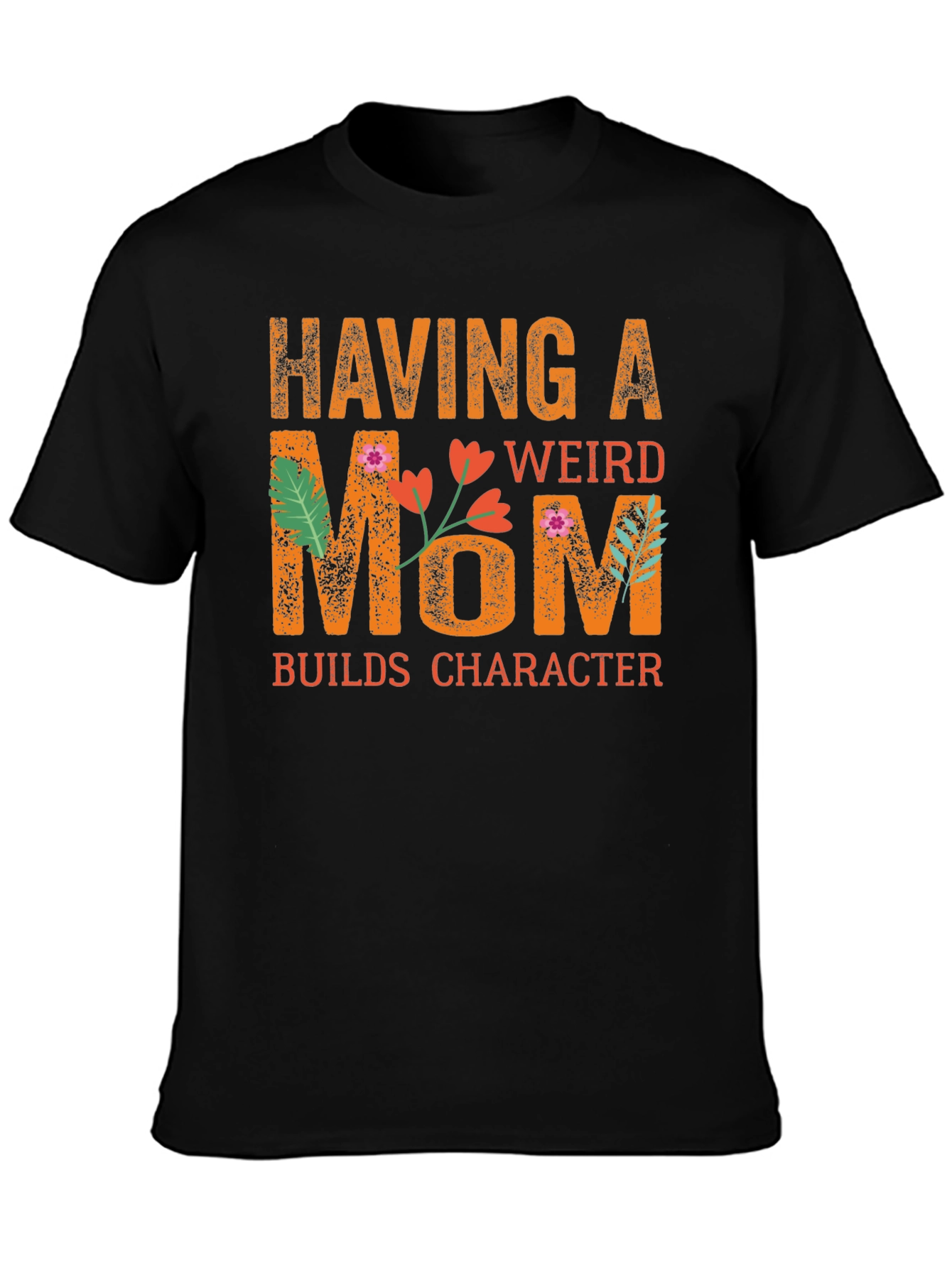 Funny Having a Weird Mom Graphic T-Shirt