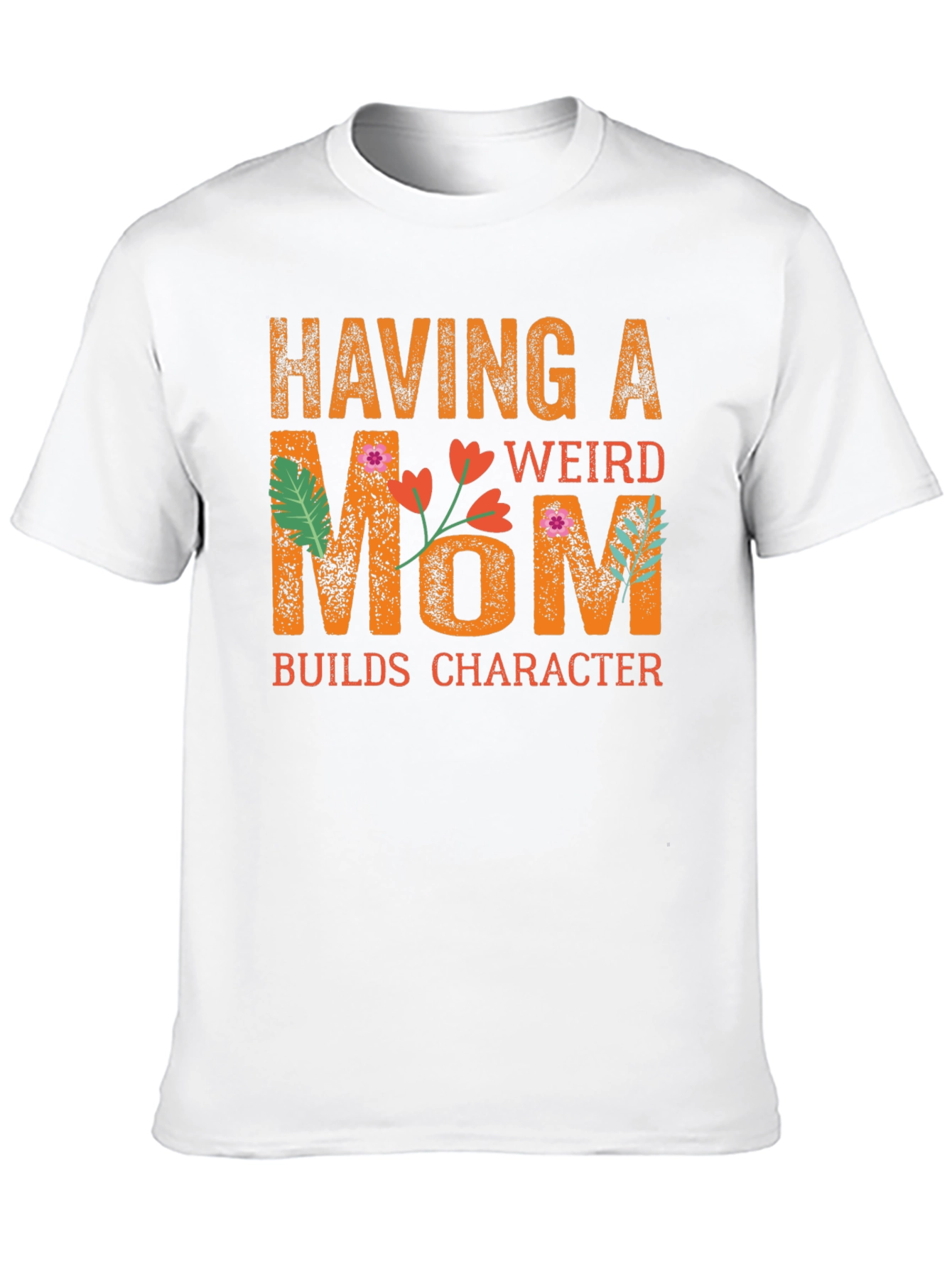 Funny Having a Weird Mom Graphic T-Shirt