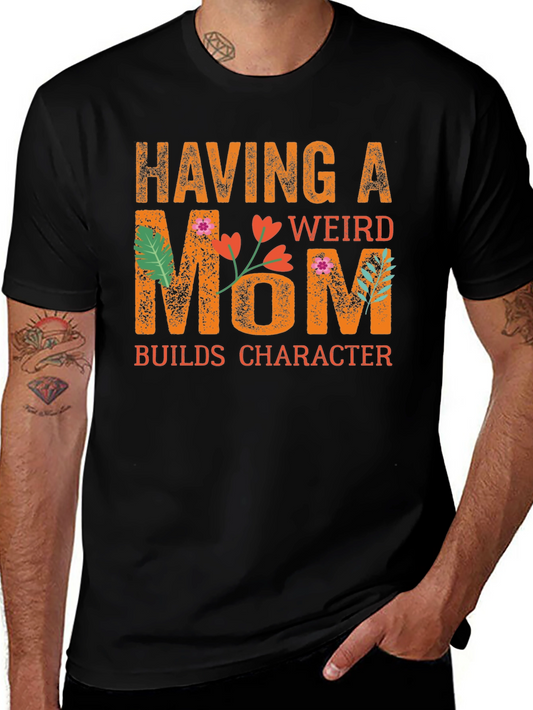 Funny Having a Weird Mom Graphic T-Shirt