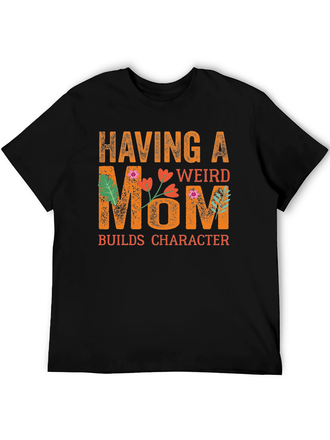 Funny Having a Weird Mom Graphic T-Shirt