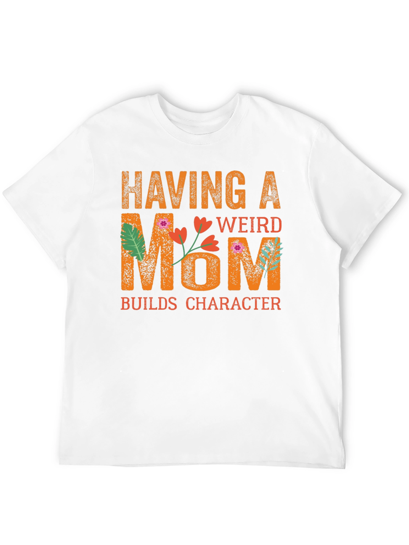 Funny Having a Weird Mom Graphic T-Shirt