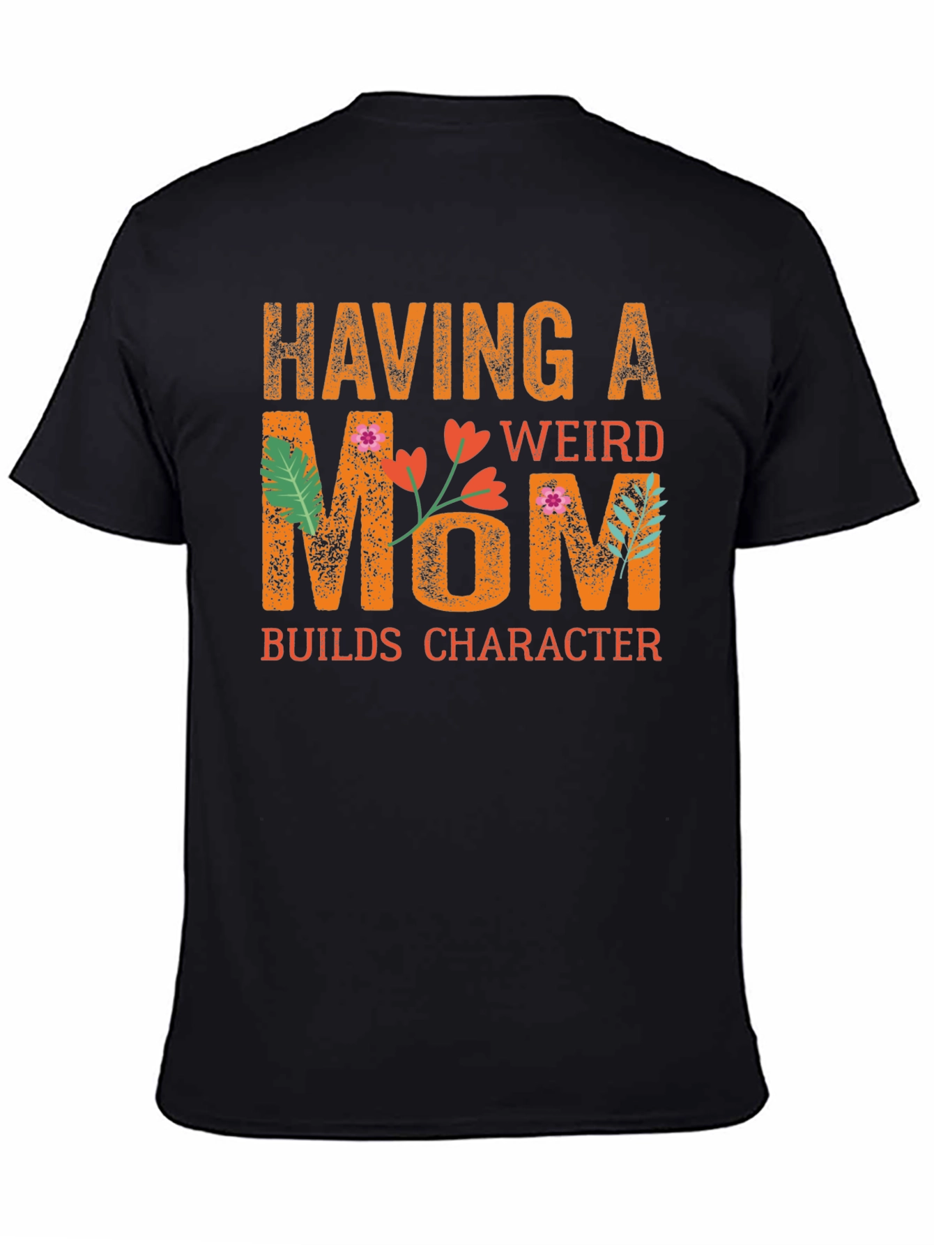 Funny Having a Weird Mom Graphic T-Shirt