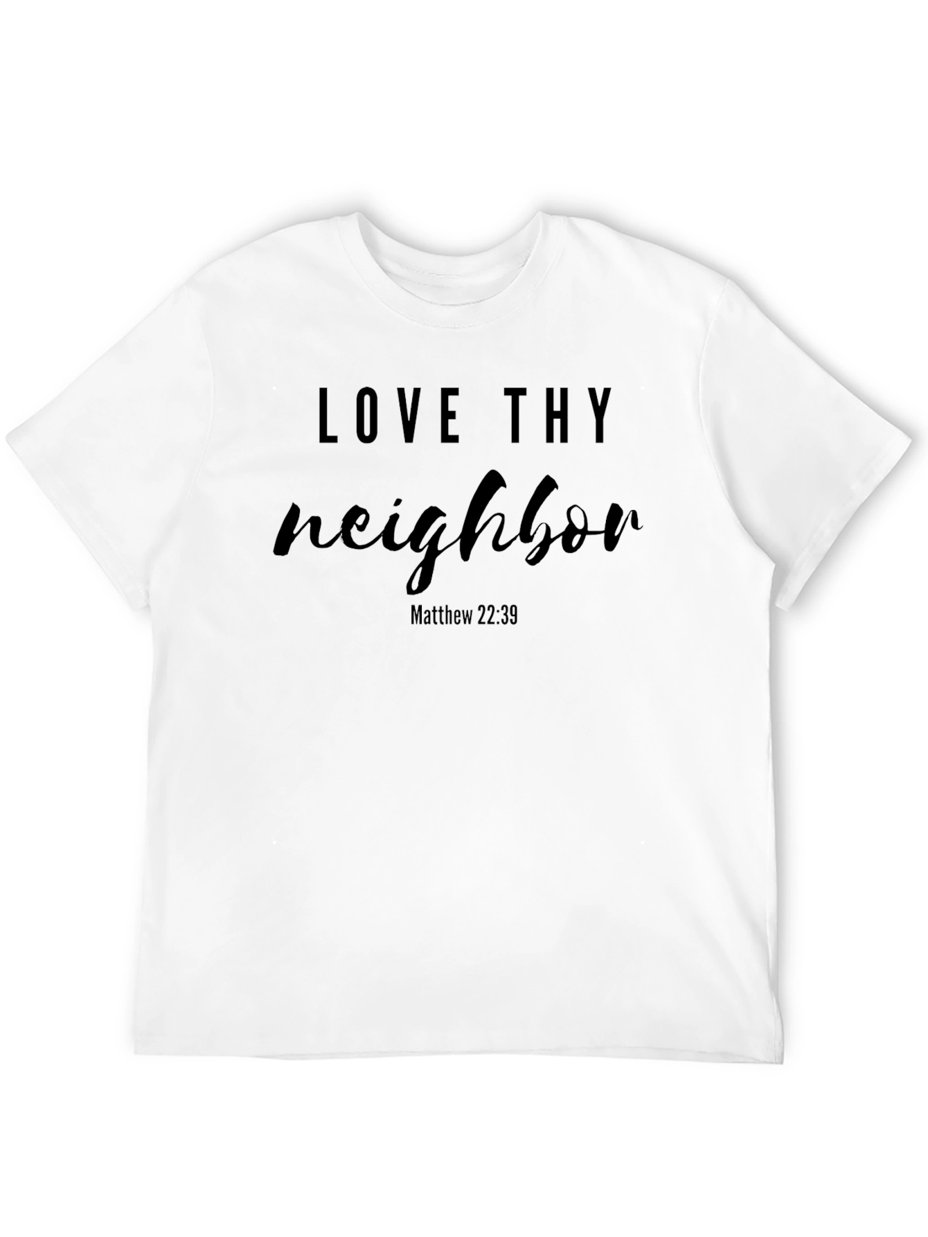 Love Thy Neighbor T-Shirt - Matthew 22:39