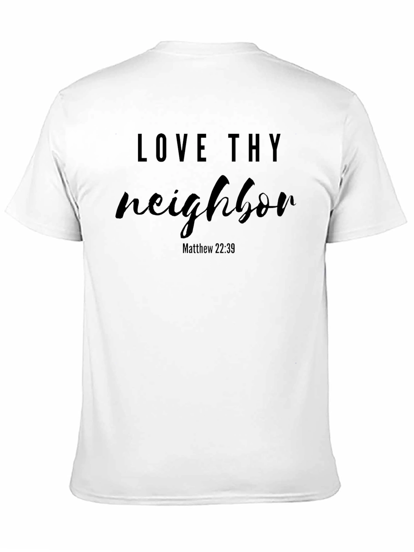 Love Thy Neighbor T-Shirt - Matthew 22:39