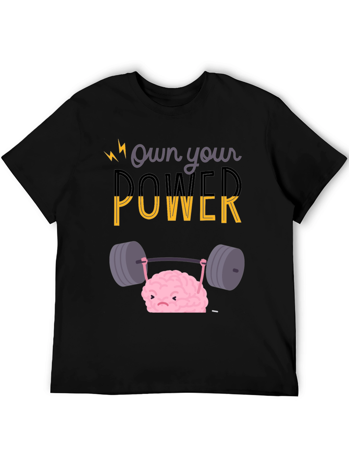 Own Your Power T-Shirt - Brain Lifting Weights
