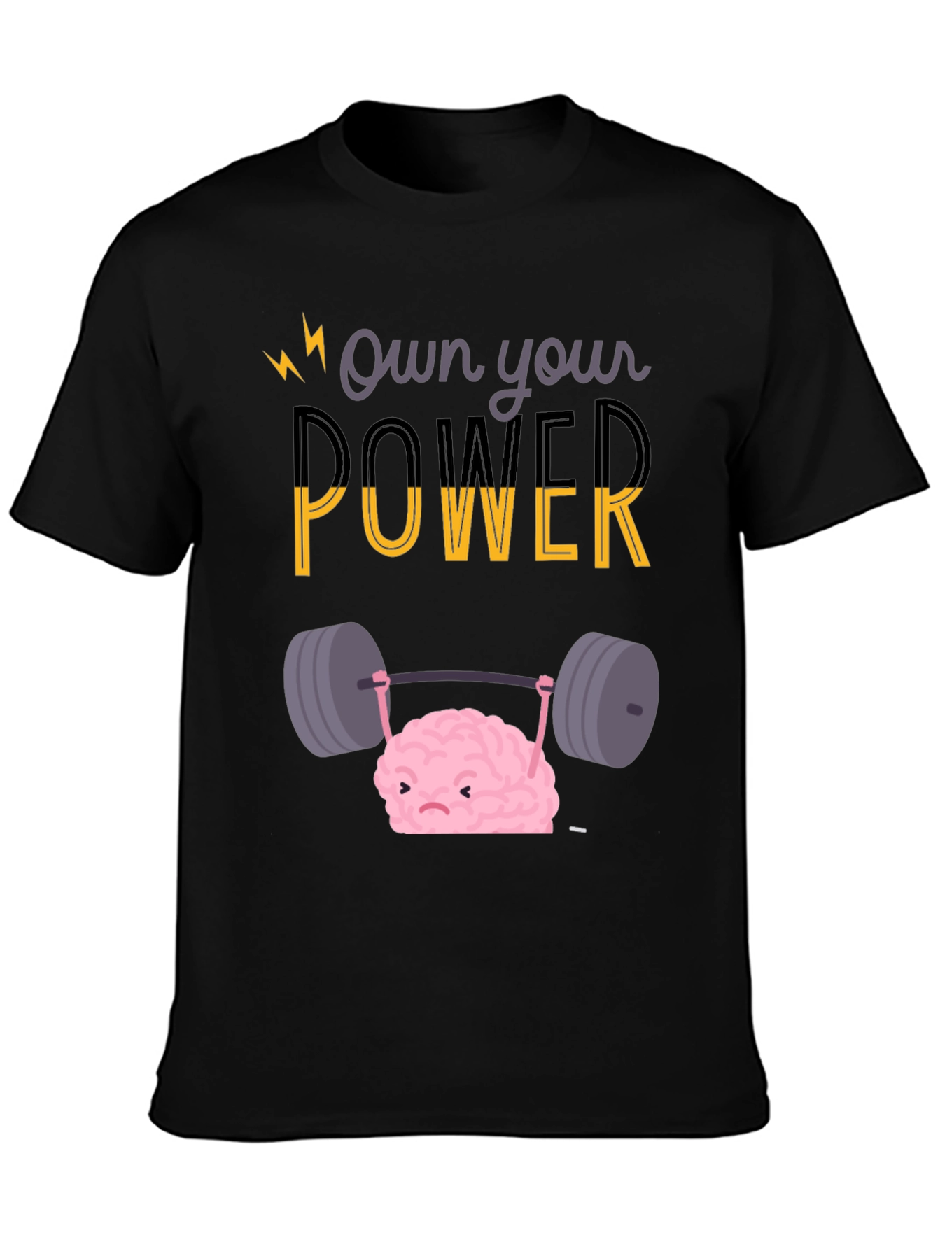 Own Your Power T-Shirt - Brain Lifting Weights