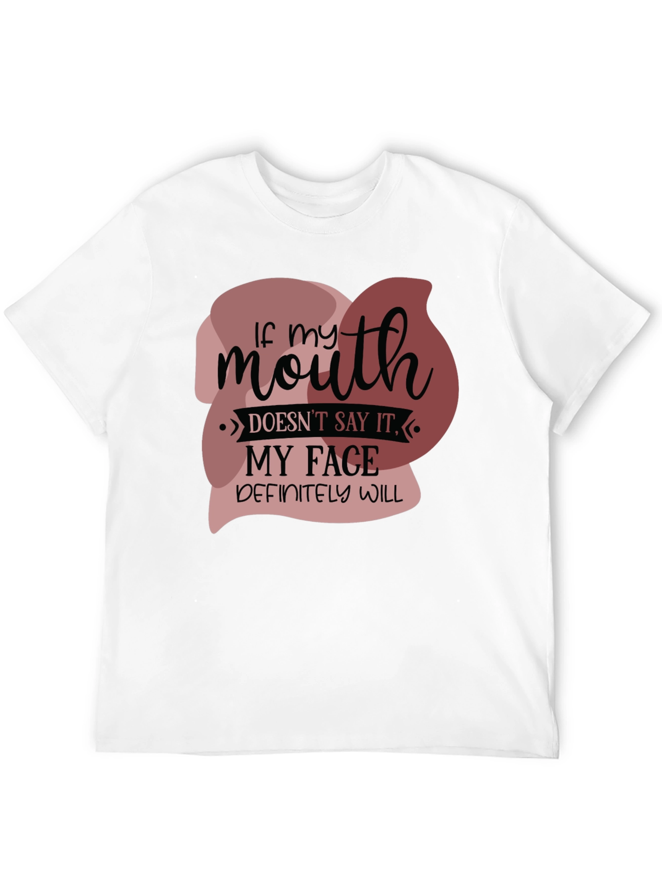 Funny If my mouth doesnt say it Graphic Tee