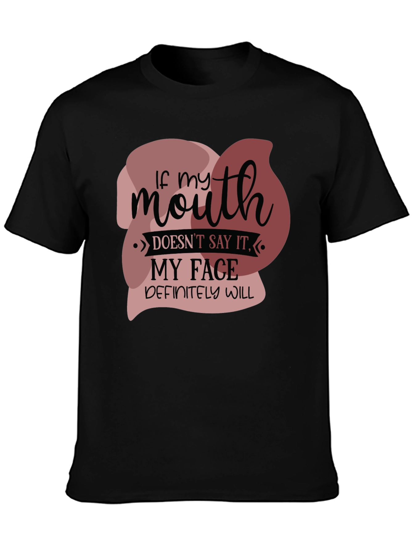 Funny If my mouth doesnt say it Graphic Tee