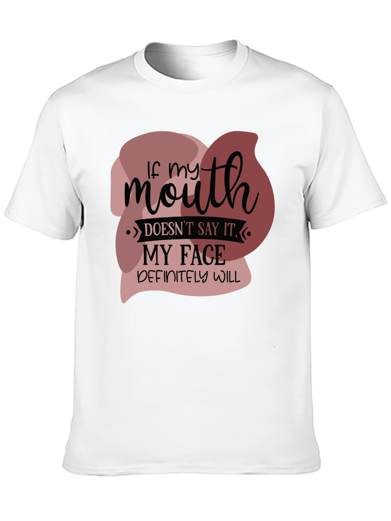 Funny If my mouth doesnt say it Graphic Tee