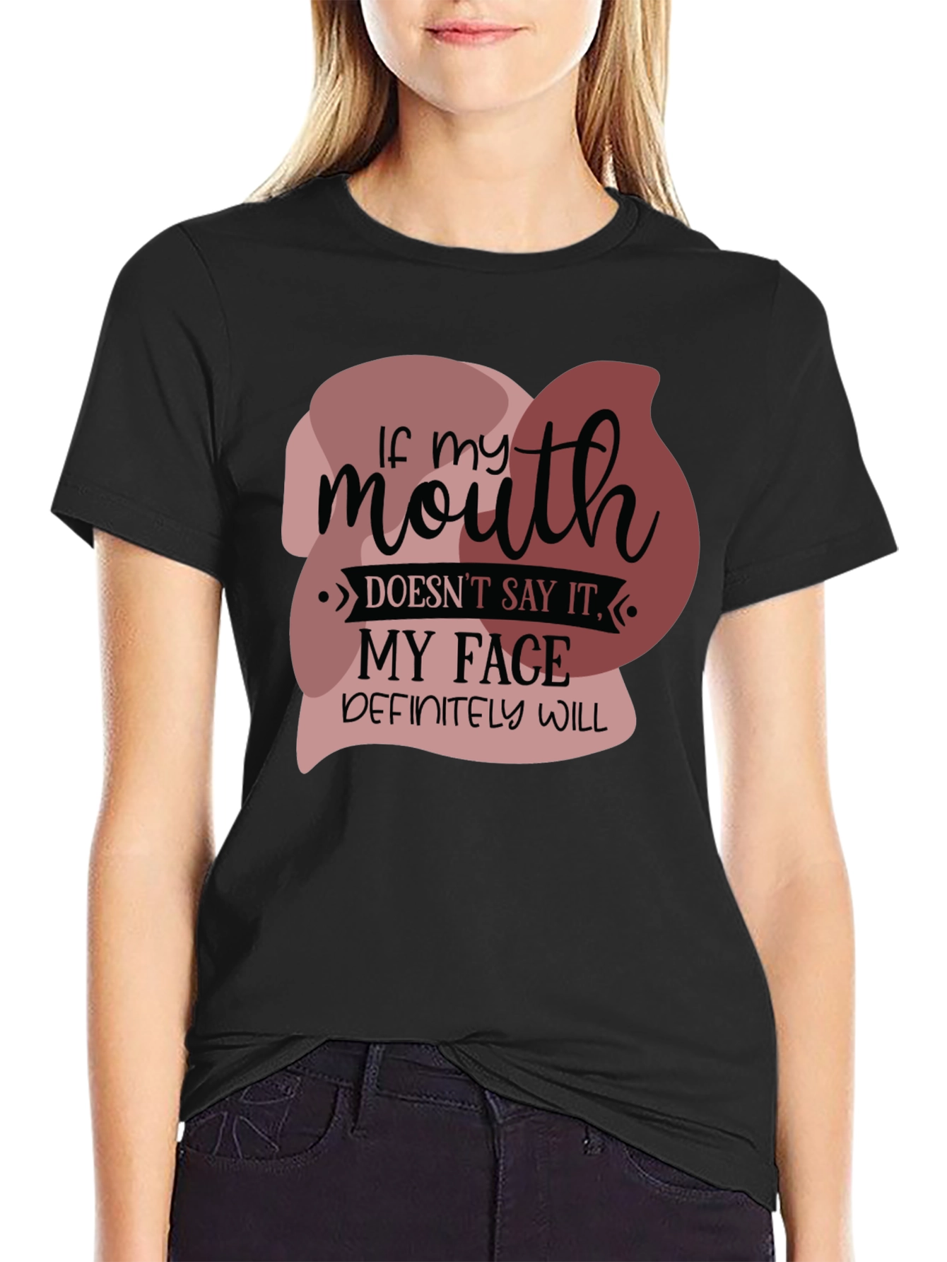 Funny If my mouth doesnt say it Graphic Tee
