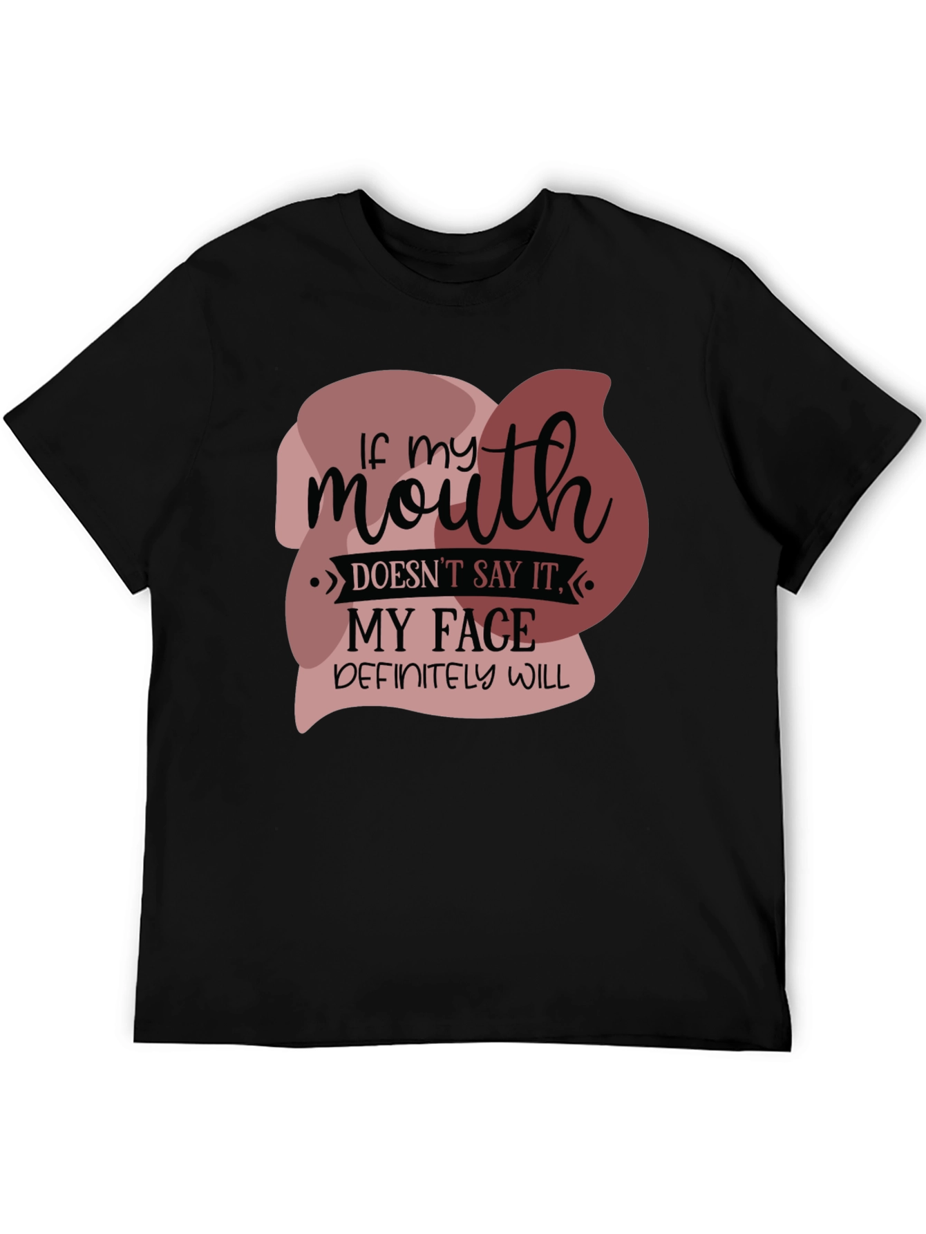 Funny If my mouth doesnt say it Graphic Tee