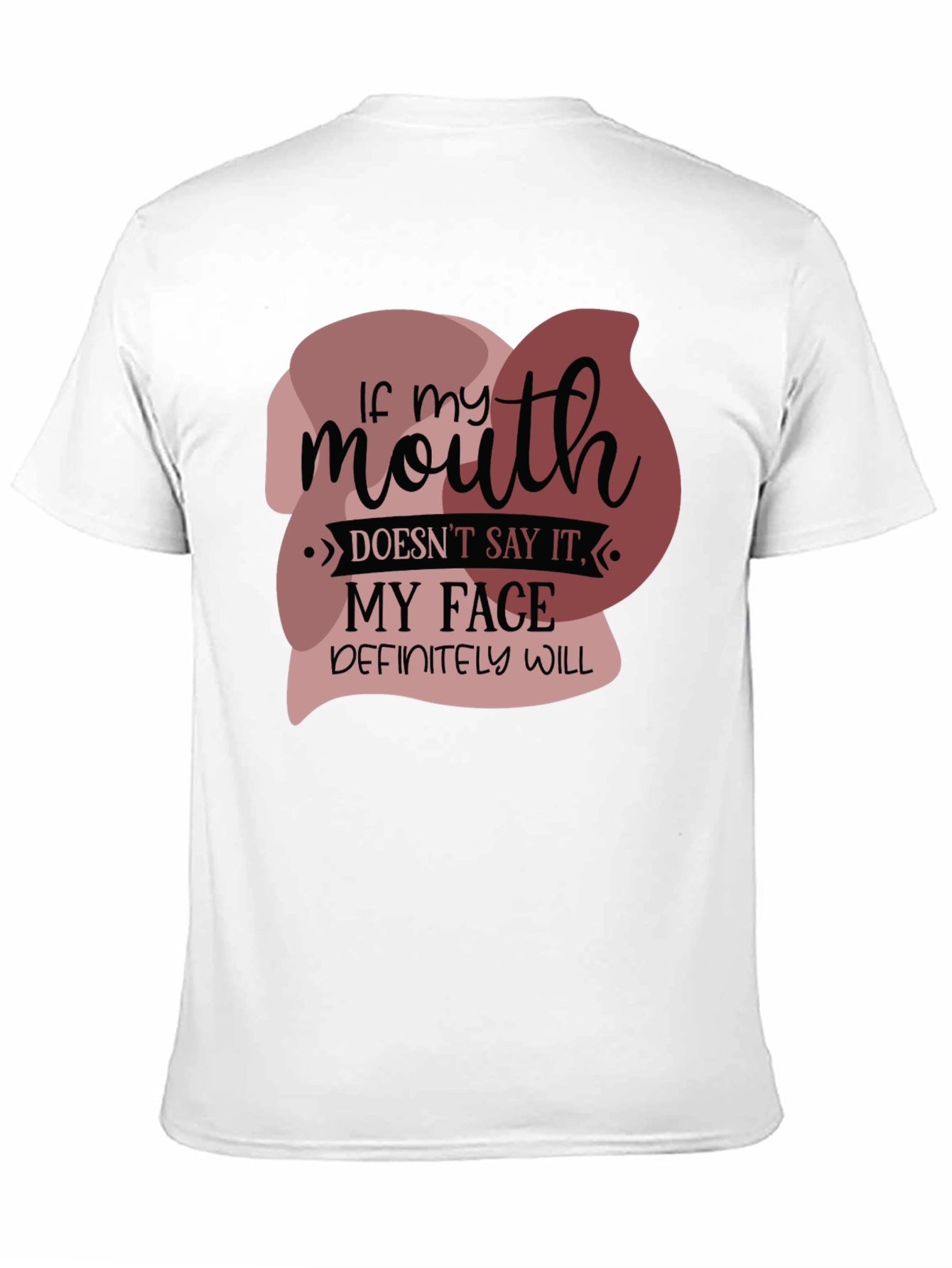 Funny If my mouth doesnt say it Graphic Tee