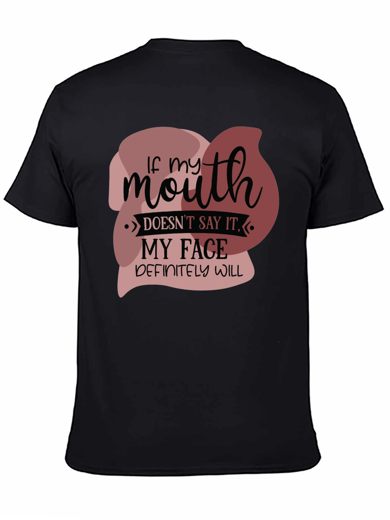 Funny If my mouth doesnt say it Graphic Tee