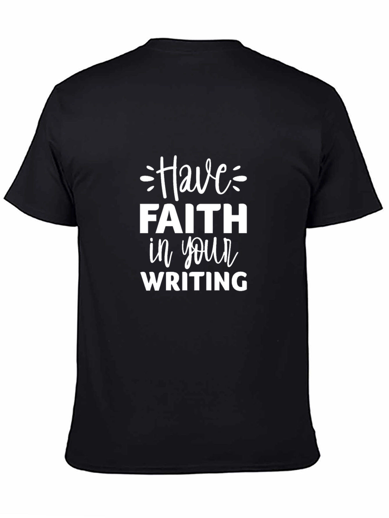 Have Faith in Your Writing Black T-Shirt