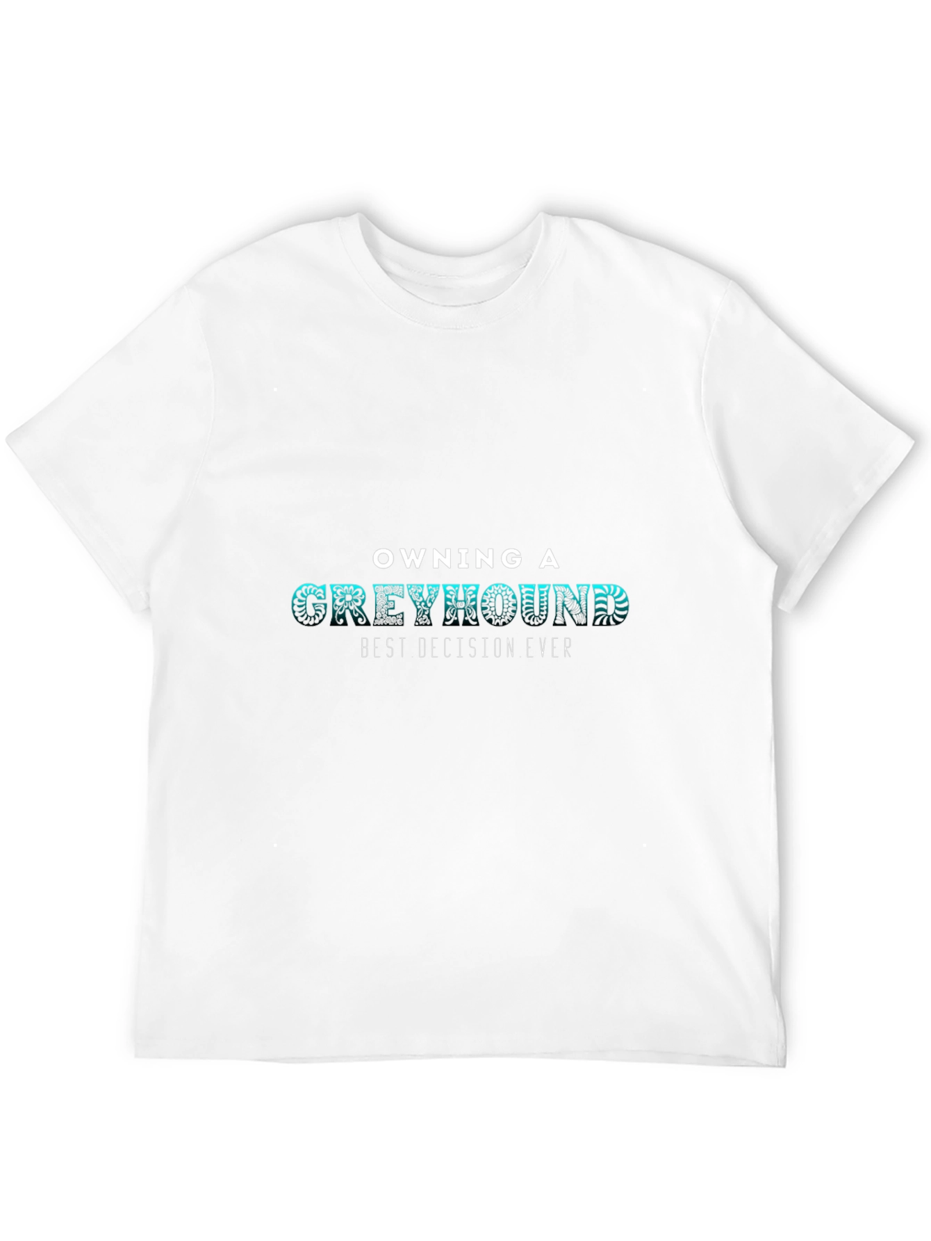 Greyhound Lover Tee - Best Decision Ever T-Shirt