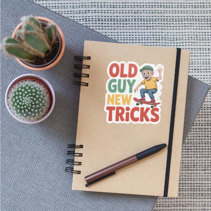 Old Guy New Tricks Funny Aging Humor Sarcastic