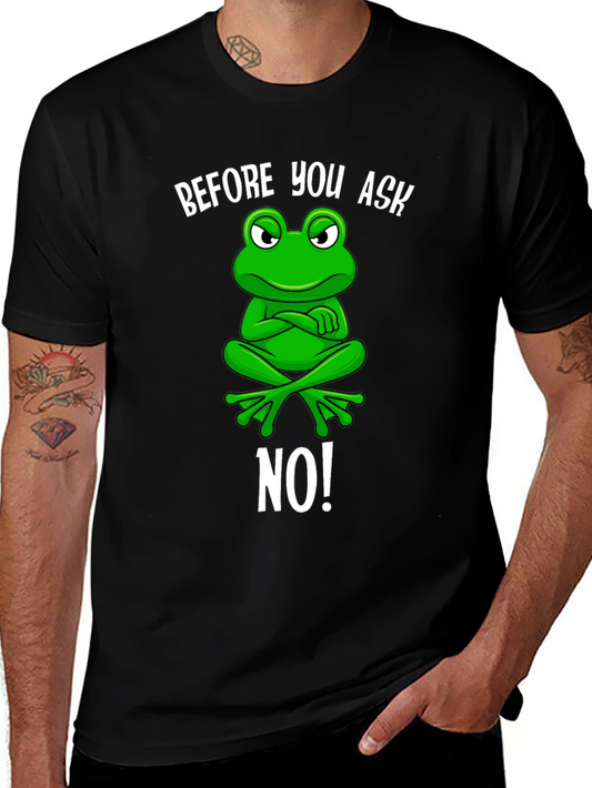 Funny Frog T-Shirt - Before You Ask No!