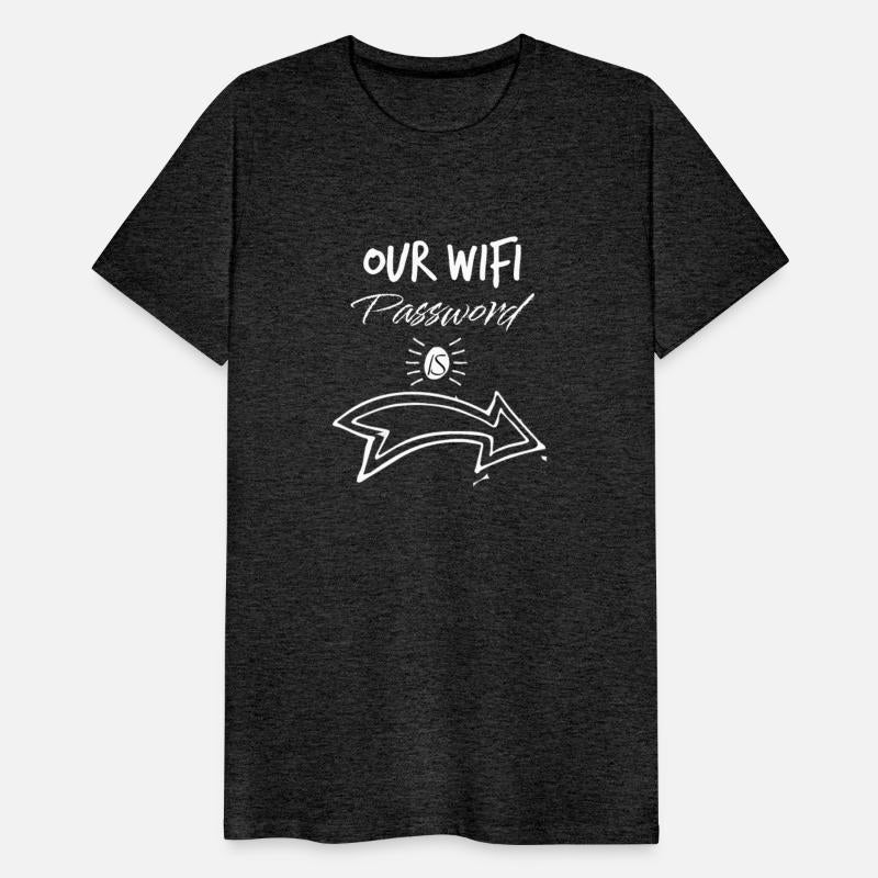 Our Wifi Password login to my life Men's T-Shirt
