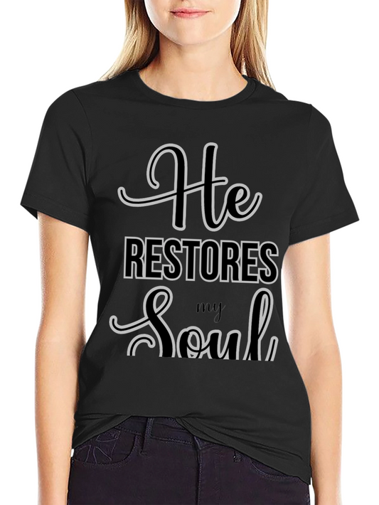 He Restores My Soul Graphic T-Shirt