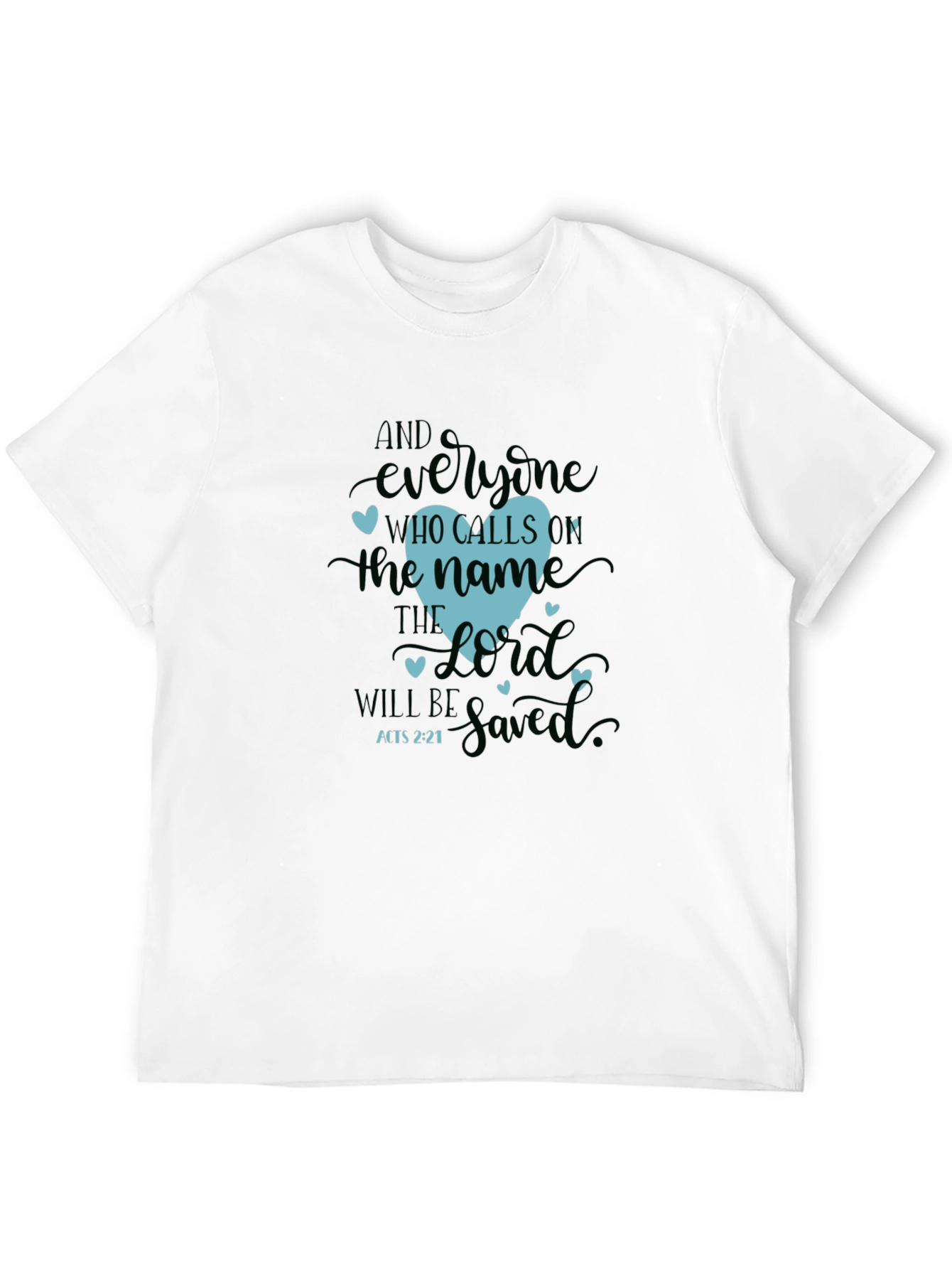 Faithful Heart T-Shirt - Acts 2:21 Christian Tee