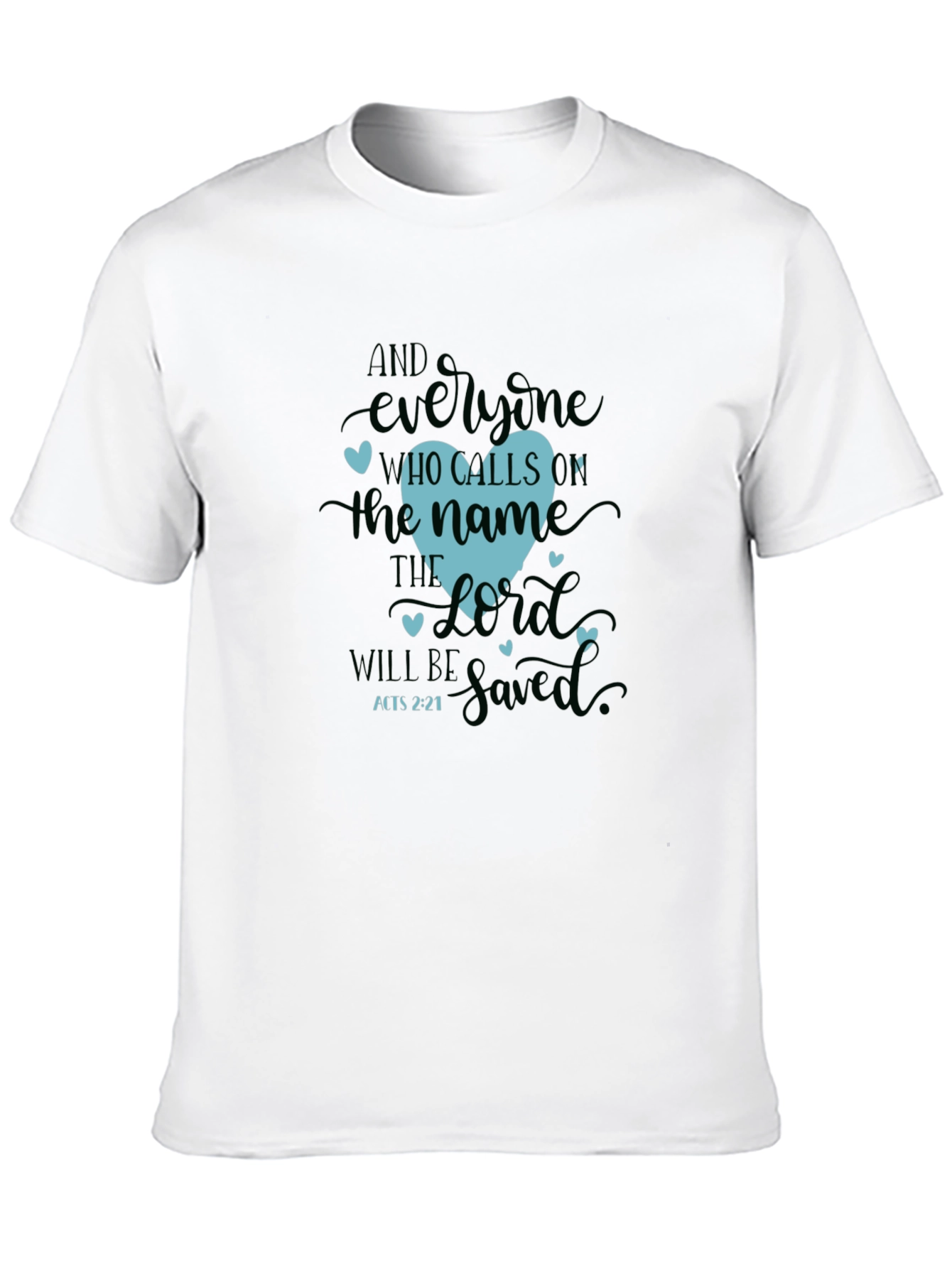 Faithful Heart T-Shirt - Acts 2:21 Christian Tee