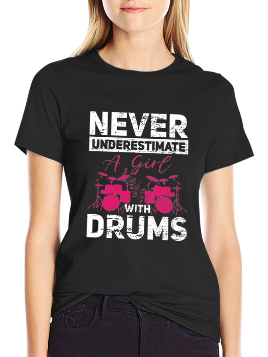 Never Underestimate A Girl With Drums T-Shirt