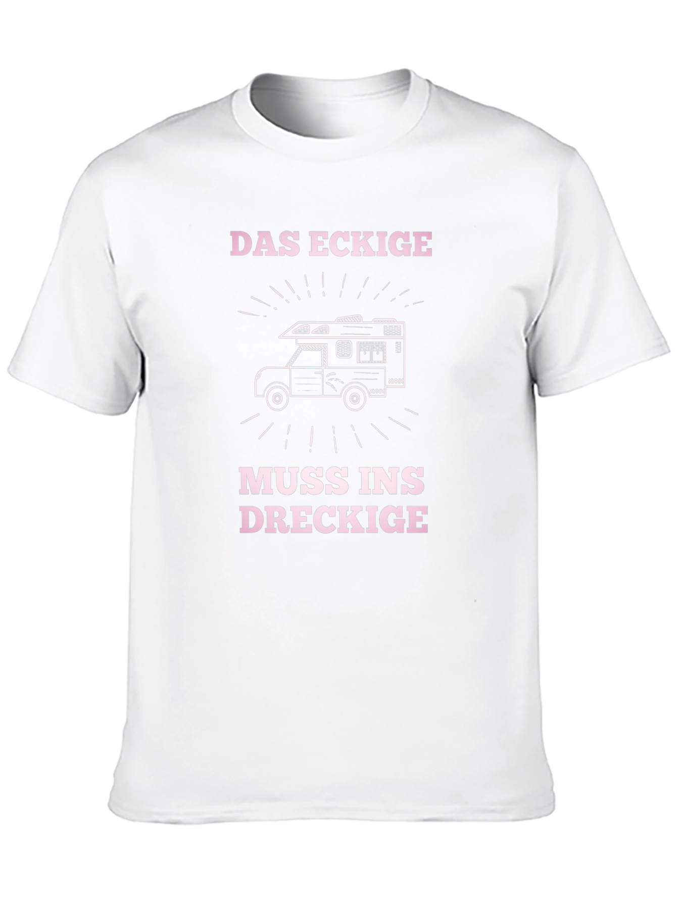 Das Eckige Muss Ins Dreckige T-Shirt