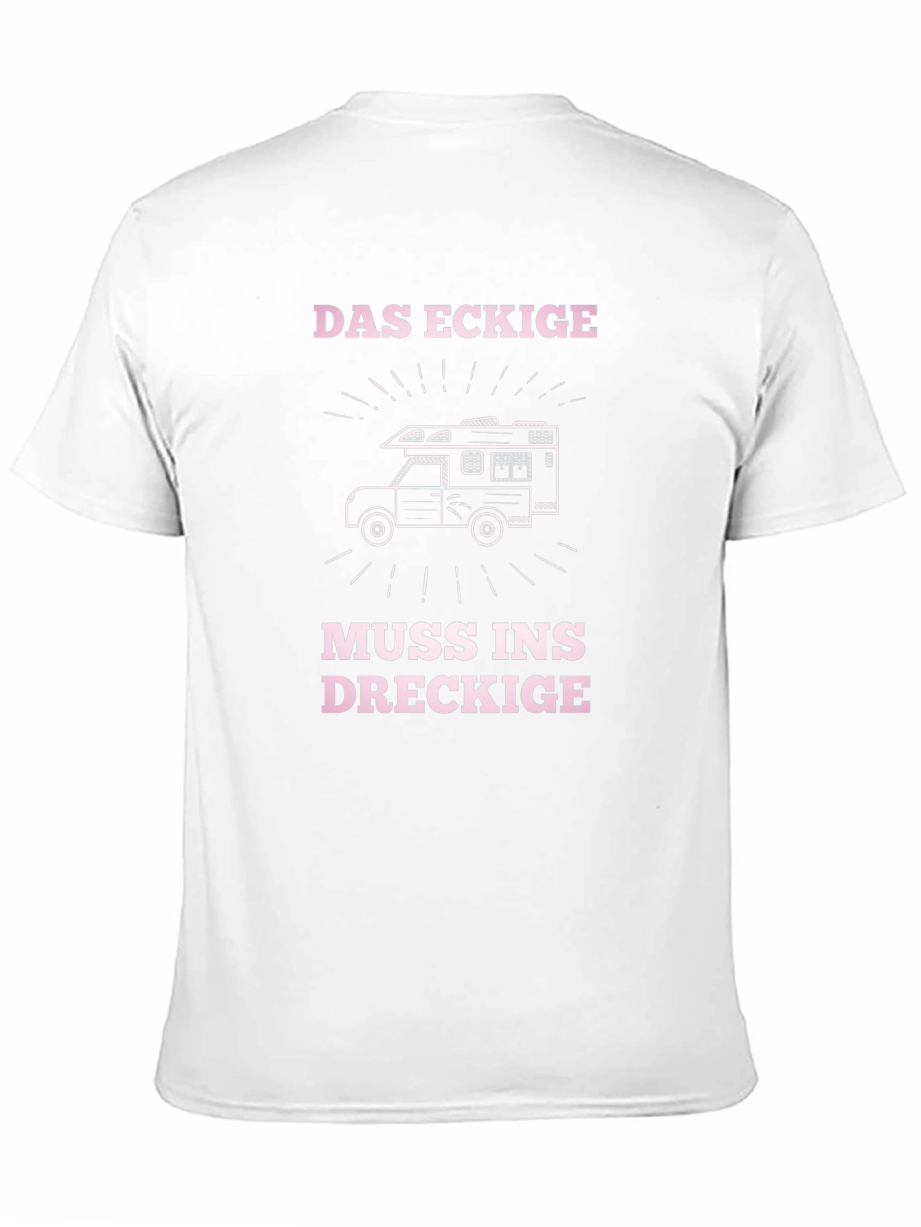Das Eckige Muss Ins Dreckige T-Shirt