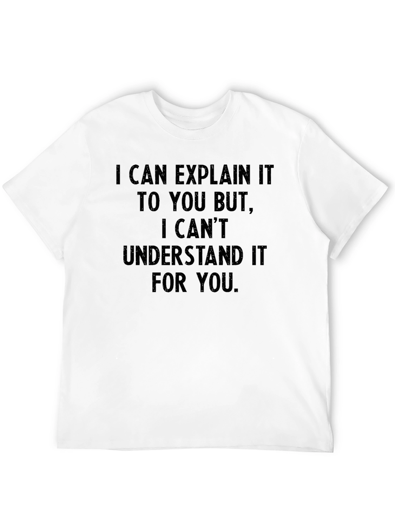 Explain But Cant Understand T-Shirt