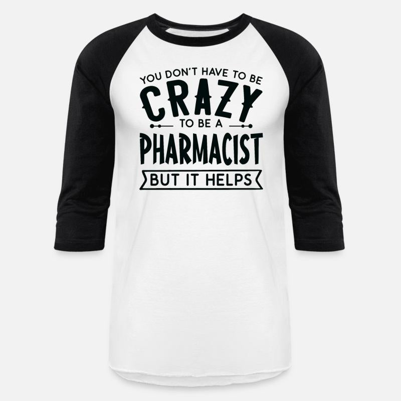 pharmacistYou Don't Have To Be A Crazy Pharmacist