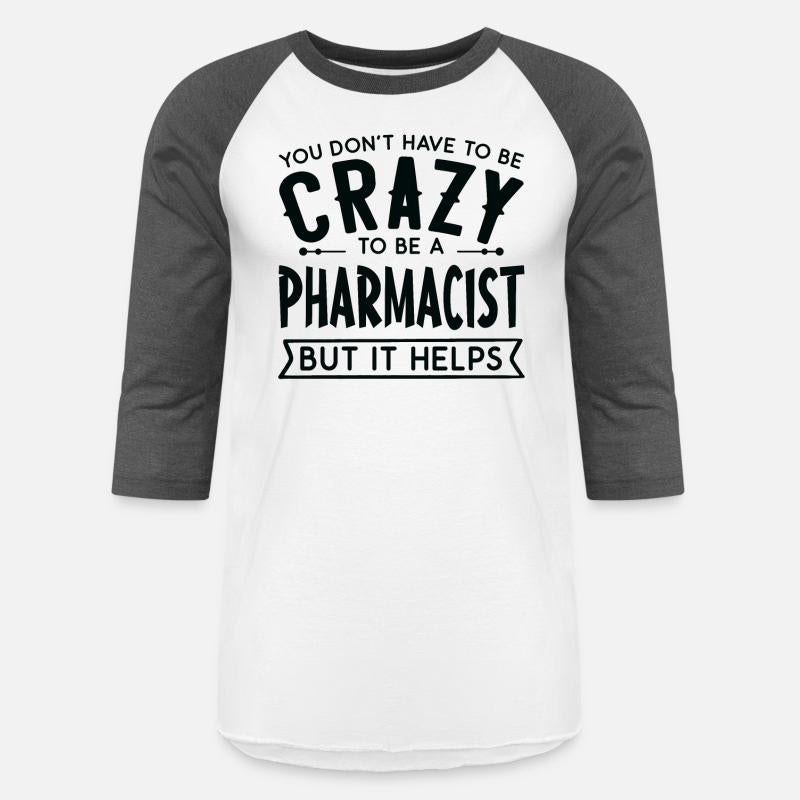 pharmacistYou Don't Have To Be A Crazy Pharmacist