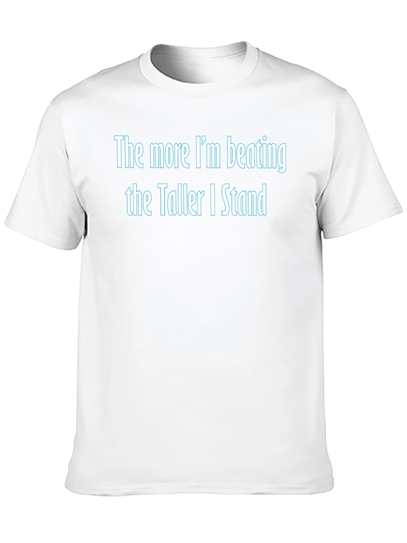 The More Im Beating Funny Graphic Tee