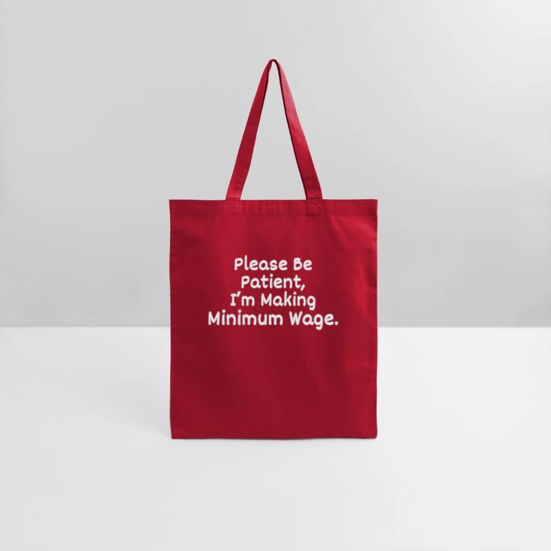 Please Be Patient, I'm Making Minimum Wage.